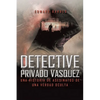 Detective Privado Vásquez: Una Historia de Asesinatos de Una Verdad Oculta - Paperback