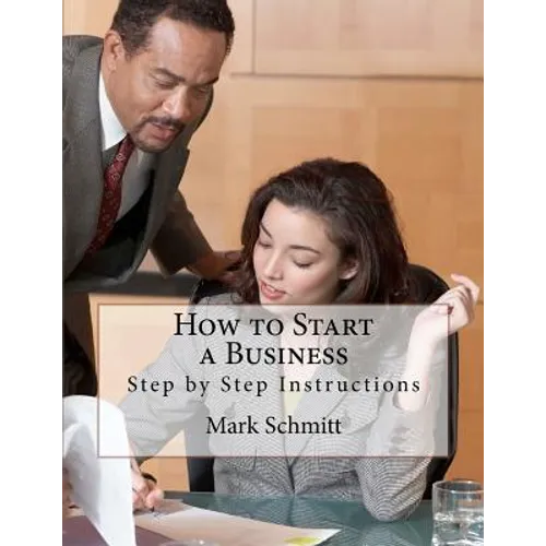 How to Start a Business: Step by Step Instructions - Paperback