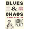 Blues & Chaos: The Music Writing of Robert Palmer - Paperback