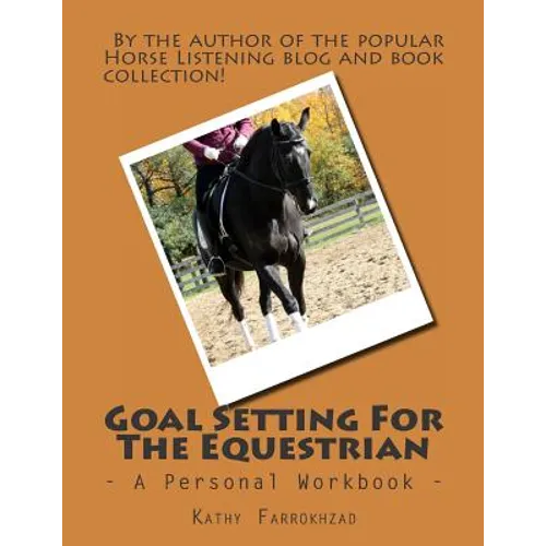 Goal Setting For The Equestrian: A Personal Workbook - Paperback