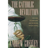 The Catholic Revolution: New Wine, Old Wineskins, and the Second Vatican Council - Paperback