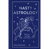 Nasty Astrology: What Your Astrologer Won't Tell You! - Hardcover