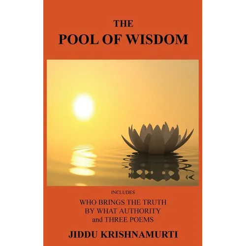 The Pool of Wisdom: Includes Who Brings the Truth, by What Authority and Three Poems - Paperback