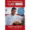 The Essential Cake Boss: A Condensed Edition of Baking with the Cake Boss: Bake Like the Boss - Recipes & Techniques You Absolutely Have to Know - Paperback