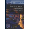 The History of Napoleon Bonaparte - Paperback