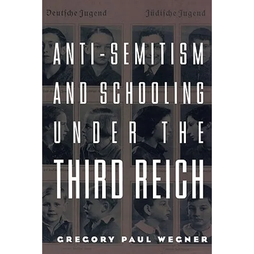 Anti-Semitism and Schooling Under the Third Reich - Paperback