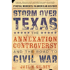 Storm Over Texas: The Annexation Controversy and the Road to Civil War - Paperback