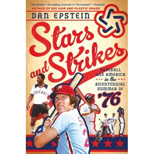Stars and Strikes: Baseball and America in the Bicentennial Summer of '76 - Paperback