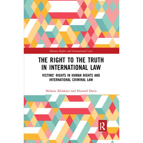 The Right to the Truth in International Law: Victims' Rights in Human Rights and International Criminal Law - Paperback