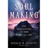 Soul Making: The Realization of the Mystical Life - Paperback