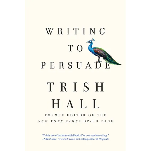 Writing to Persuade: How to Bring People Over to Your Side - Paperback