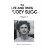 The Life and Times of Joey Sligg: Volume One - Hardcover
