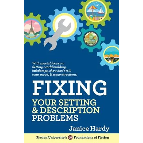 Fixing Your Setting and Description Problems: Revising Your Novel: Book Three - Paperback