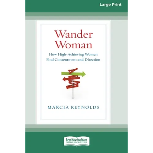 Wander Woman: How High-Achieving Women Find Contentment and Direction (16pt Large Print Edition) - Paperback