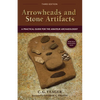 Arrowheads and Stone Artifacts: A Practical Guide for the Amateur Archaeologist - Paperback
