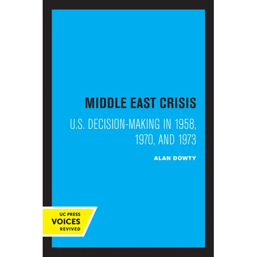Middle East Crisis: U.S. Decision-Making in 1958, 1970, and 1973 - Paperback