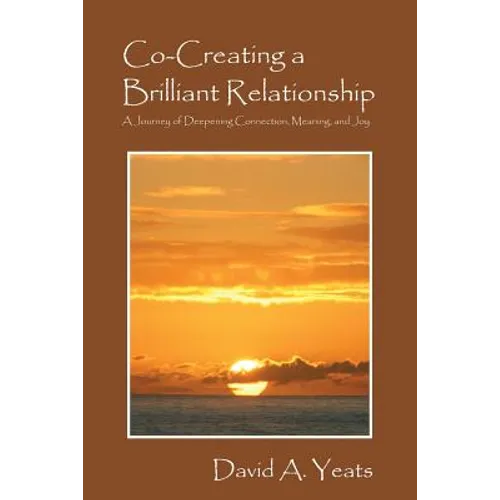 Co-Creating a Brilliant Relationship: A Journey of Deepening Connection, Meaning, and Joy - Paperback