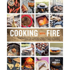 Cooking with Fire: From Roasting on a Spit to Baking in a Tannur, Rediscovered Techniques and Recipes That Capture the Flavors of Wood-Fired Cooking - Paperback