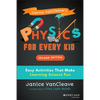Janice Vancleave's Physics for Every Kid: Easy Activities That Make Learning Science Fun - Paperback