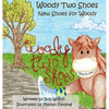 Woody Two Shoes: New Shoes for Woody - Hardcover