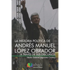 La historia política de Andrés Manuel López Obrador a través de sus discursos - Paperback