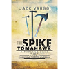 The Spike Tomahawk: A popular tool and weapon in Colonial North America - Paperback