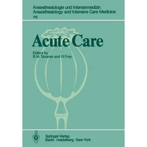 Acute Care: Based on the Proceedings of the Sixth International Symposium on Critical Care Medicine - Paperback