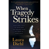 When Tragedy Strikes: Rebuilding Your Life with Hope and Healing After the Death of Your Child - Paperback