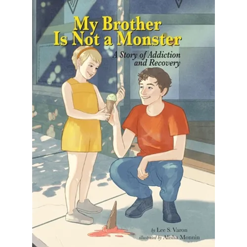 My Brother Is Not a Monster: A Story of Addiction and Recovery - Hardcover