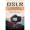 Dslr: Photoshop Handbook & Dslr Photography Made Easy (A Beginner's Guide to Surviving Digital Slr Photography) - Paperback