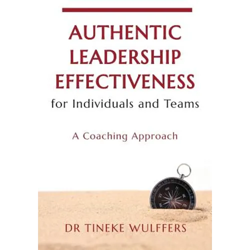 Authentic Leadership Effectiveness: for Individuals and Teams - Paperback