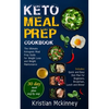 Keto Meal Prep Cookbook: The Ultimate Ketogenic Meal Prep Guide for Weight Loss and Weight Maintenance. Includes: Quick and Easy Diet Plan for Beginne - Paperback