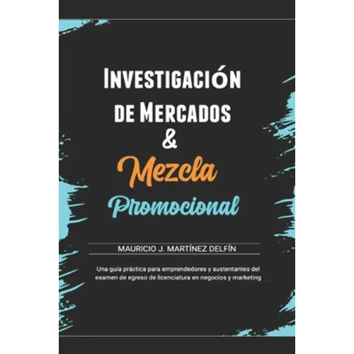 Mezcla Promocional & Investigación de mercados: Conceptos y Reactivos para el examen de egreso de Licenciatura - Paperback