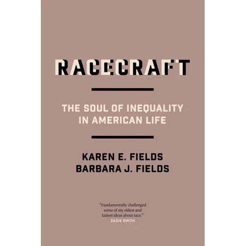 Racecraft: The Soul of Inequality in American Life - Paperback
