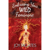 Embracing Your Wild Feminine - Paperback
