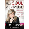 Your Soul Purpose: Learn How to Access the Light Within - Paperback