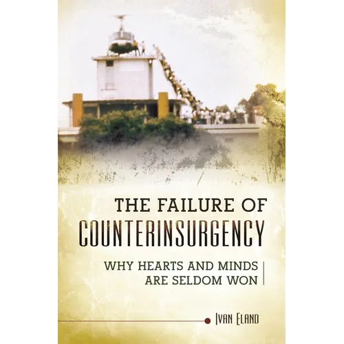 The Failure of Counterinsurgency: Why Hearts and Minds Are Seldom Won - Hardcover