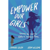 Empower Our Girls: Opening the Door for Girls to Achieve More - Paperback