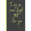 to my son never forget that i love you: Gifts for Daughter from Mom, unique Present idea for valentine's day for teen girl Women, birthday, graduation - Paperback