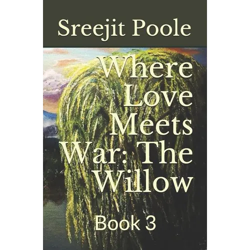 Where Love Meets War: The Willow: Book 3 - Paperback