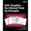 SAS Graphics for Clinical Trials by Example - Paperback