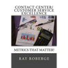 Contact Center/Customer Service Excellence: Metrics that Matter! - Paperback