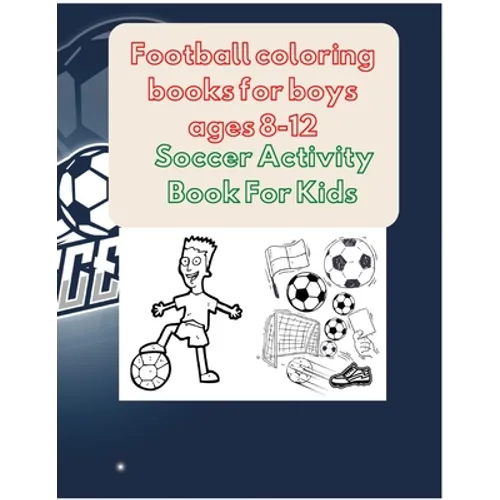 Football coloring books for boys ages 8-12: Soccer Activity Book For Kids - Paperback
