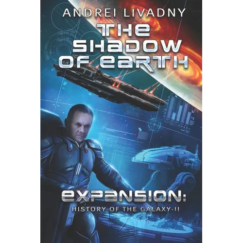 The Shadow of Earth (Expansion: The History of the Galaxy, Book #2): A Space Saga - Paperback