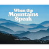When the Mountains Speak - Hardcover