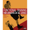 Functional Training for Athletes at All Levels: Workouts for Agility, Speed and Power - Paperback
