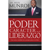 El Poder del Carácter En El Liderazgo: Como Valores, Moralidad, Etica Y Principios Afectan a Los Lideres - Paperback