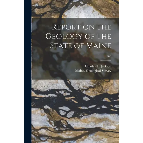 Report on the Geology of the State of Maine; 2nd - Paperback