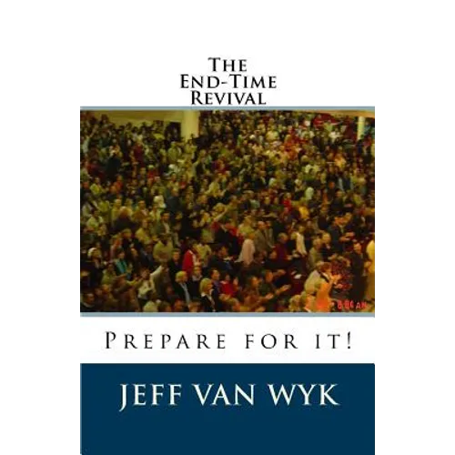 The End-Time Revival: Prepare for it! - Paperback