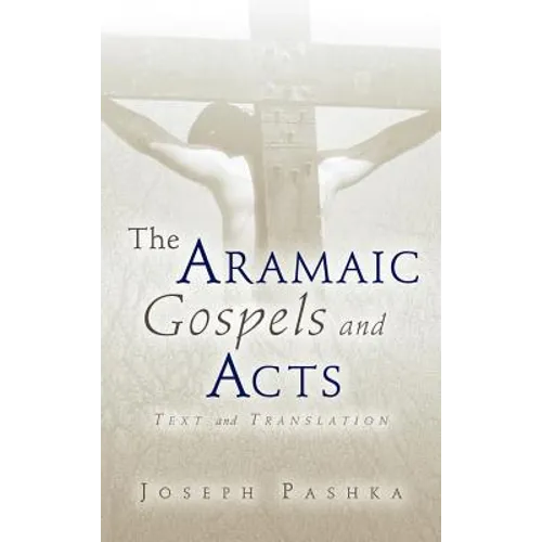 The Aramaic Gospels and Acts - Hardcover